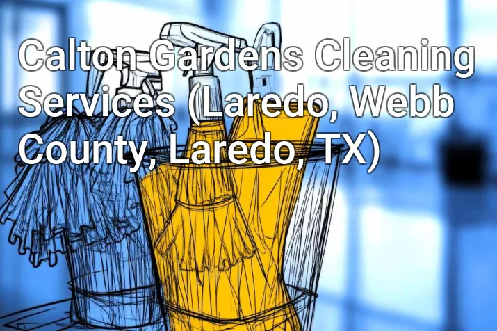 Calton Gardens Cleaning Services (Laredo, Webb County, Laredo, TX)