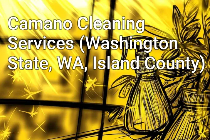 Camano Cleaning Services (Washington State, WA, Island County)