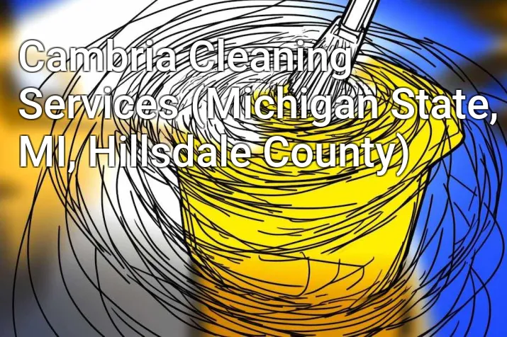Cambria Cleaning Services (Michigan State, MI, Hillsdale County)