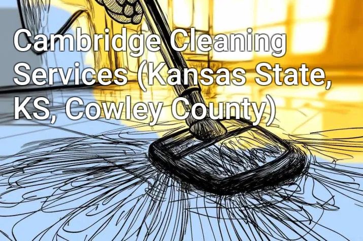Cambridge Cleaning Services (Kansas State, KS, Cowley County)