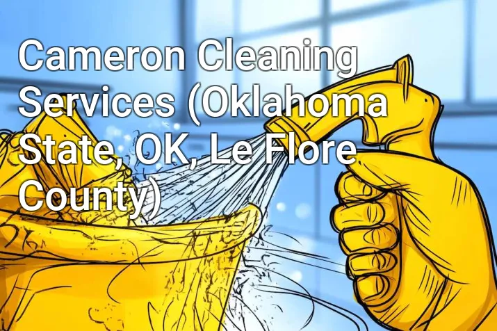 Cameron Cleaning Services (Oklahoma State, OK, Le Flore County)