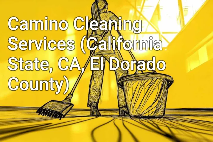 Camino Cleaning Services (California State, CA, El Dorado County)