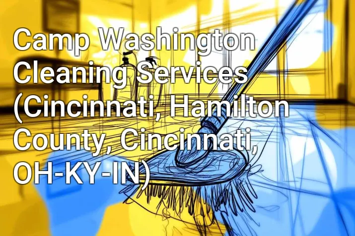 Camp Washington Cleaning Services (Cincinnati, Hamilton County, Cincinnati, OH-KY-IN)