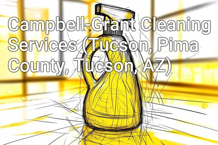 Campbell-Grant Cleaning Services (Tucson, Pima County, Tucson, AZ)