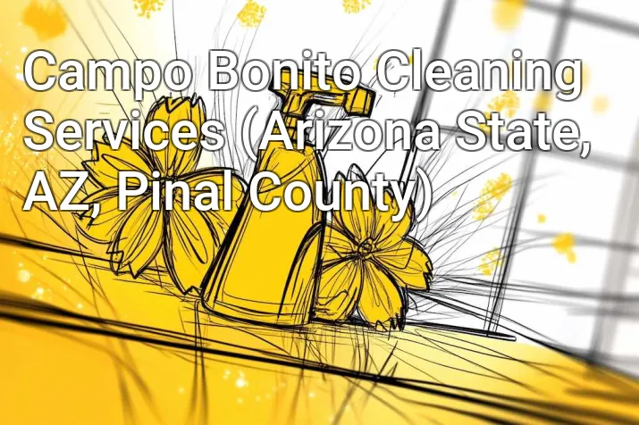 Campo Bonito Cleaning Services (Arizona State, AZ, Pinal County)
