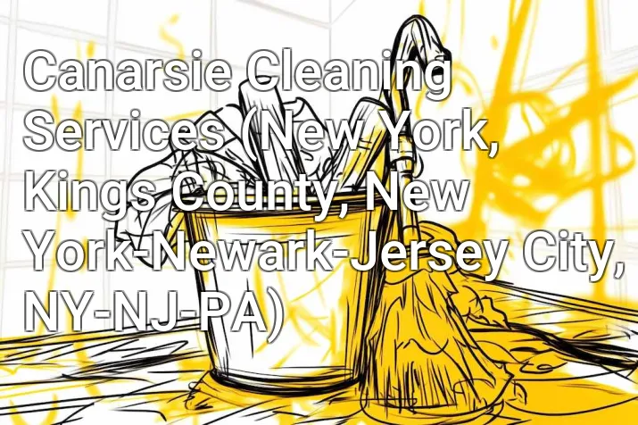 Canarsie Cleaning Services (New York, Kings County, New York-Newark-Jersey City, NY-NJ-PA)