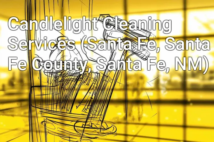 Candlelight Cleaning Services (Santa Fe, Santa Fe County, Santa Fe, NM)
