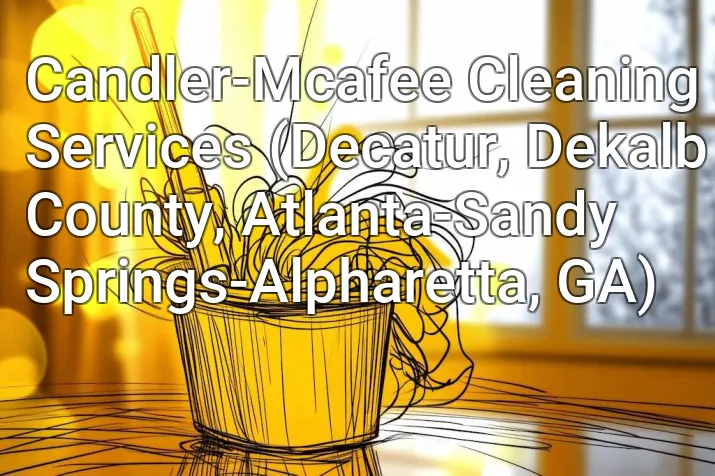 Candler-Mcafee Cleaning Services (Decatur, Dekalb County, Atlanta-Sandy Springs-Alpharetta, GA)
