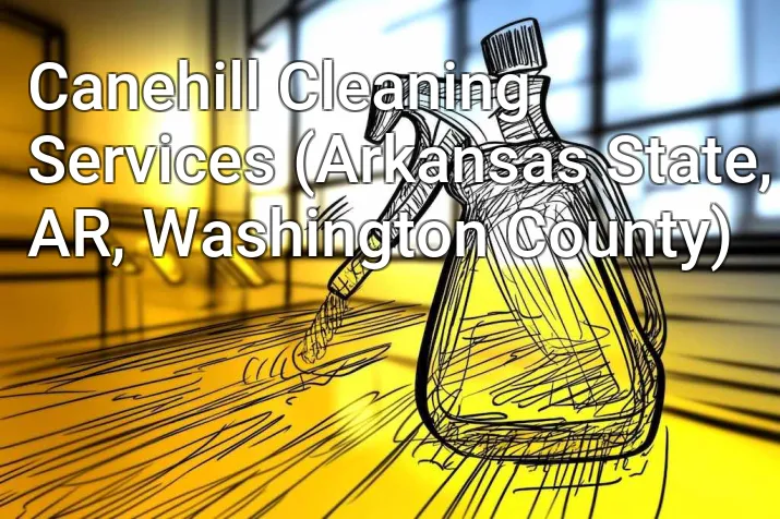 Canehill Cleaning Services (Arkansas State, AR, Washington County)