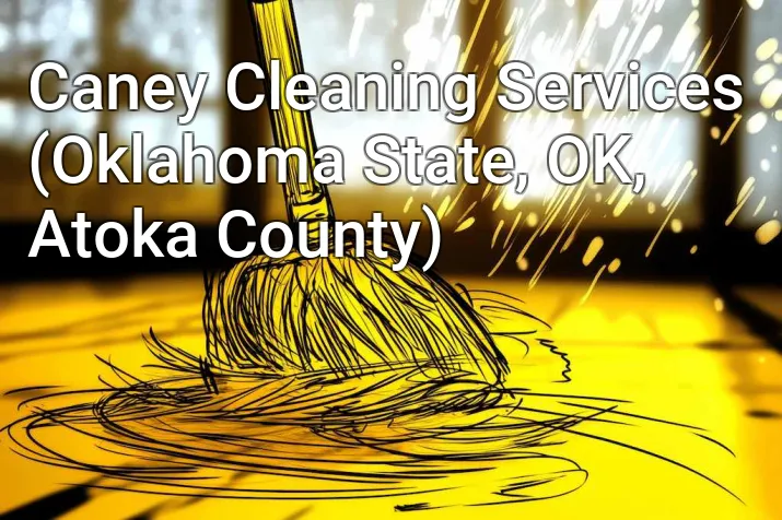 Caney Cleaning Services (Oklahoma State, OK, Atoka County)