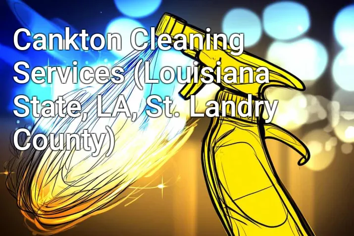 Cankton Cleaning Services (Louisiana State, LA, St. Landry County)