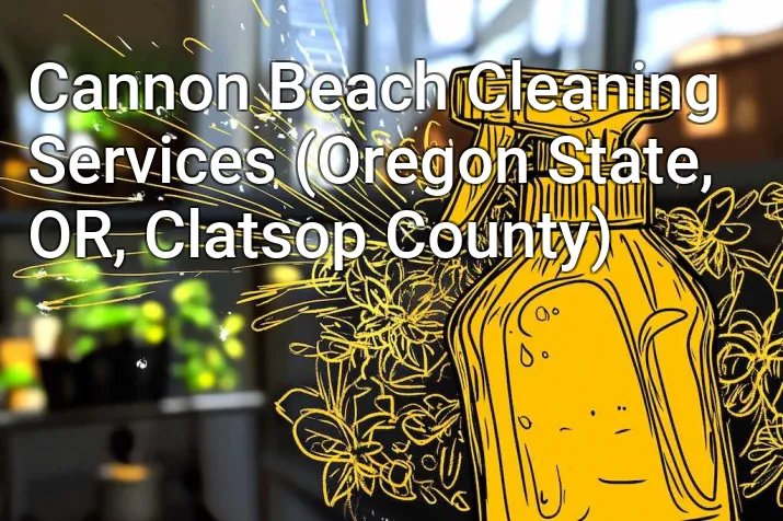 Cannon Beach Cleaning Services (Oregon State, OR, Clatsop County)