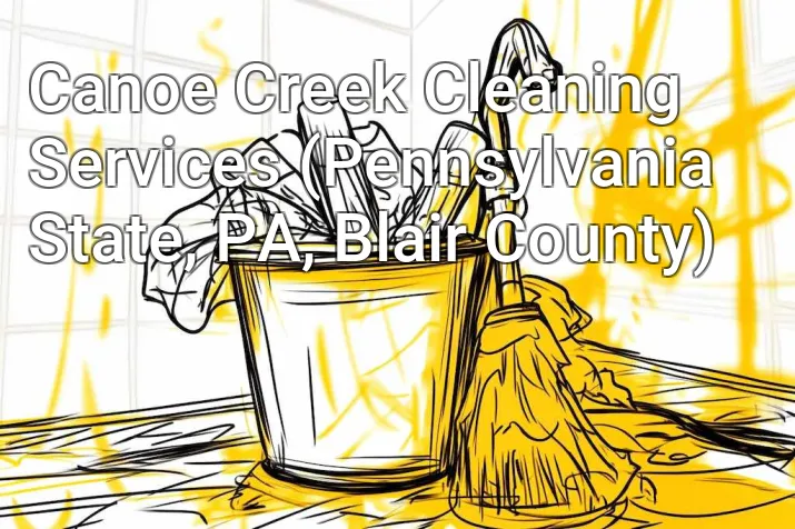 Canoe Creek Cleaning Services (Pennsylvania State, PA, Blair County)
