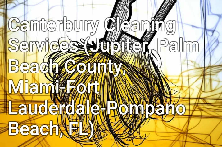 Canterbury Cleaning Services (Jupiter, Palm Beach County, Miami-Fort Lauderdale-Pompano Beach, FL)