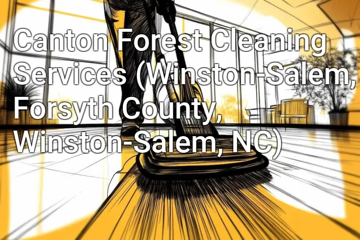 Canton Forest Cleaning Services (Winston-Salem, Forsyth County, Winston-Salem, NC)