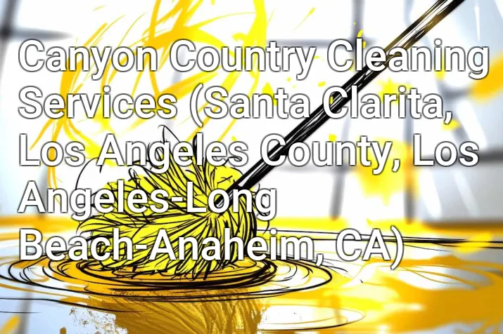 Canyon Country Cleaning Services (Santa Clarita, Los Angeles County, Los Angeles-Long Beach-Anaheim, CA)