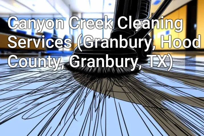 Canyon Creek Cleaning Services (Granbury, Hood County, Granbury, TX)