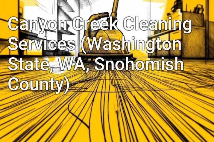 Canyon Creek Cleaning Services (Washington State, WA, Snohomish County)