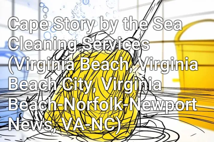 Cape Story by the Sea Cleaning Services (Virginia Beach, Virginia Beach City, Virginia Beach-Norfolk-Newport News, VA-NC)