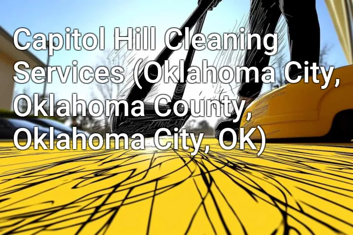 Capitol Hill Cleaning Services (Oklahoma City, Oklahoma County, Oklahoma City, OK)