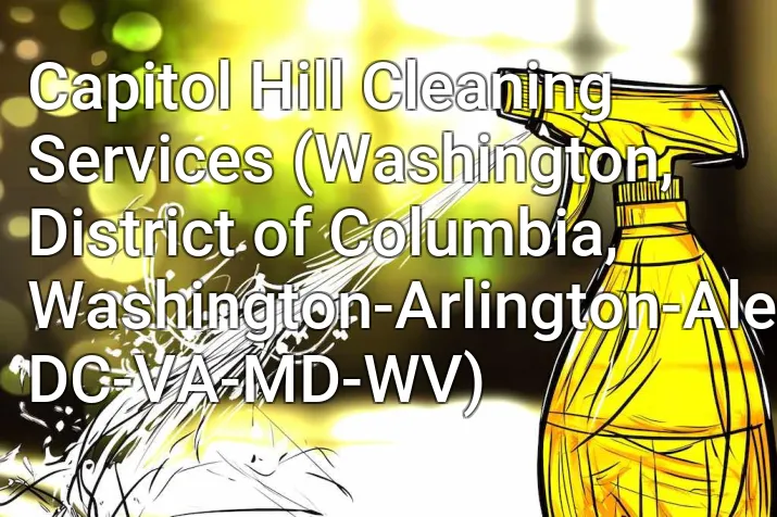 Capitol Hill Cleaning Services (Washington, District of Columbia, Washington-Arlington-Alexandria, DC-VA-MD-WV)