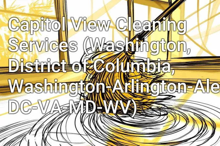 Capitol View Cleaning Services (Washington, District of Columbia, Washington-Arlington-Alexandria, DC-VA-MD-WV)