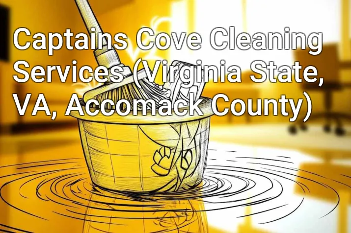 Captains Cove Cleaning Services (Virginia State, VA, Accomack County)