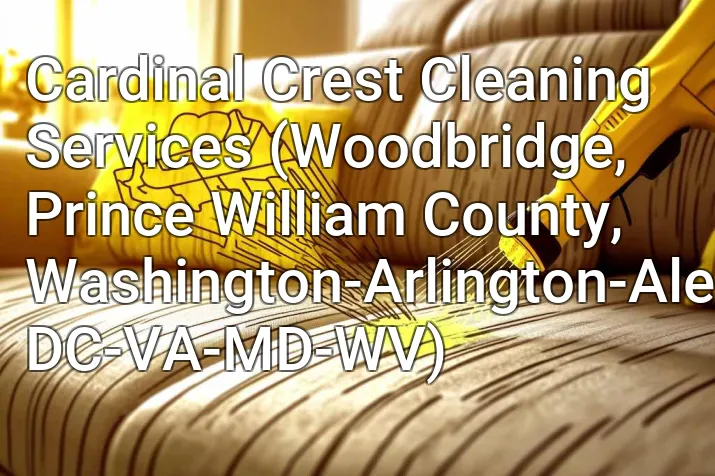 Cardinal Crest Cleaning Services (Woodbridge, Prince William County, Washington-Arlington-Alexandria, DC-VA-MD-WV)