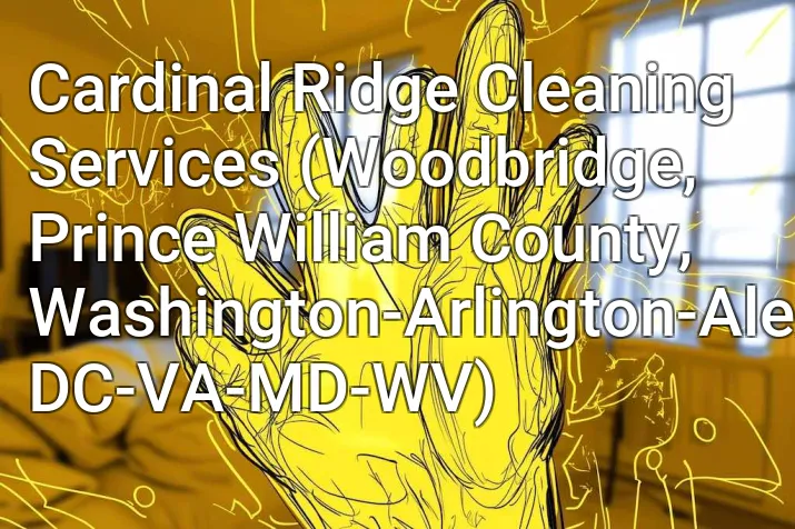 Cardinal Ridge Cleaning Services (Woodbridge, Prince William County, Washington-Arlington-Alexandria, DC-VA-MD-WV)