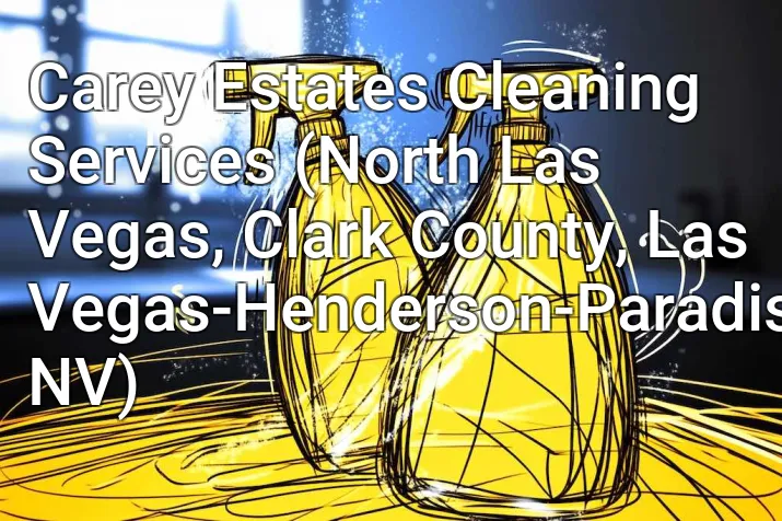 Carey Estates Cleaning Services (North Las Vegas, Clark County, Las Vegas-Henderson-Paradise, NV)