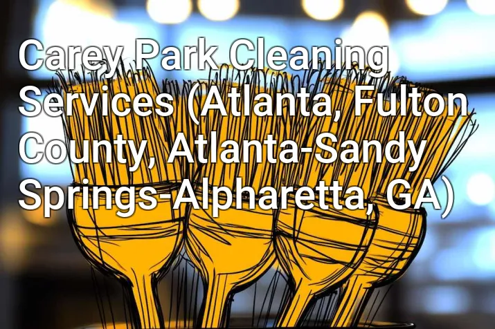 Carey Park Cleaning Services (Atlanta, Fulton County, Atlanta-Sandy Springs-Alpharetta, GA)