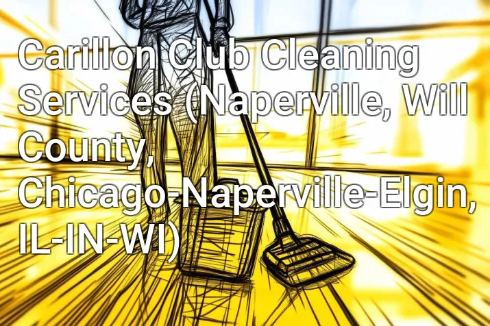 Carillon Club Cleaning Services (Naperville, Will County, Chicago-Naperville-Elgin, IL-IN-WI)