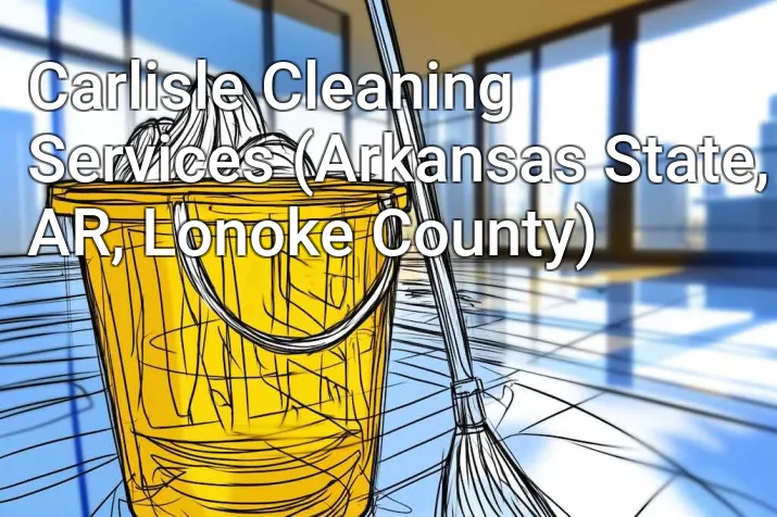 Carlisle Cleaning Services (Arkansas State, AR, Lonoke County)