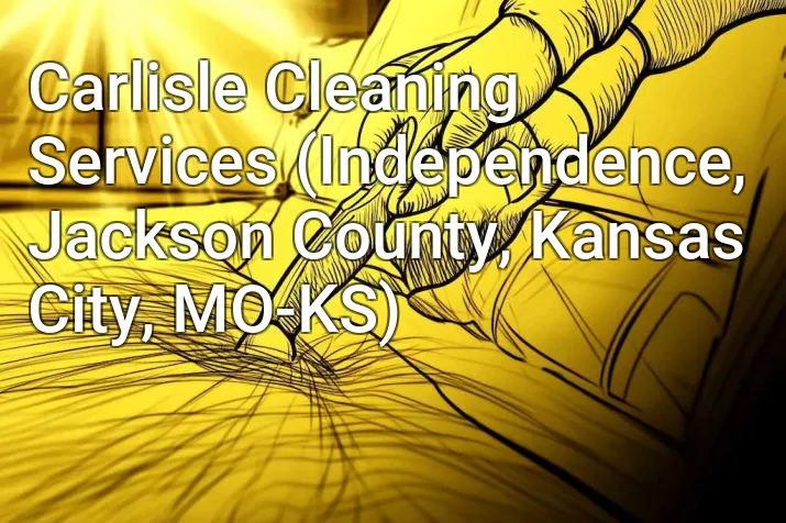 Carlisle Cleaning Services (Independence, Jackson County, Kansas City, MO-KS)
