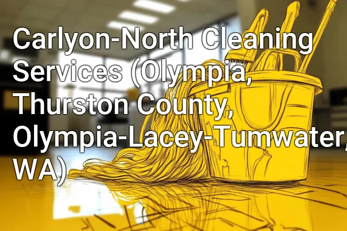 Carlyon-North Cleaning Services (Olympia, Thurston County, Olympia-Lacey-Tumwater, WA)
