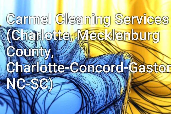 Carmel Cleaning Services (Charlotte, Mecklenburg County, Charlotte-Concord-Gastonia, NC-SC)