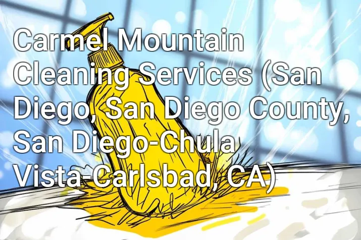 Carmel Mountain Cleaning Services (San Diego, San Diego County, San Diego-Chula Vista-Carlsbad, CA)
