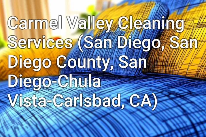 Carmel Valley Cleaning Services (San Diego, San Diego County, San Diego-Chula Vista-Carlsbad, CA)