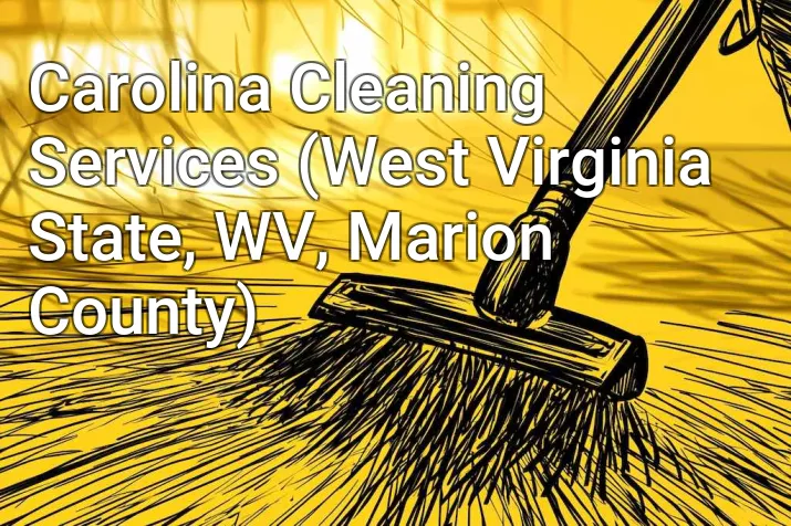 Carolina Cleaning Services (West Virginia State, WV, Marion County)