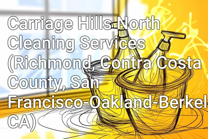 Carriage Hills North Cleaning Services (Richmond, Contra Costa County, San Francisco-Oakland-Berkeley, CA)