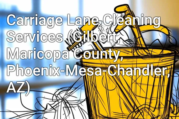 Carriage Lane Cleaning Services (Gilbert, Maricopa County, Phoenix-Mesa-Chandler, AZ)