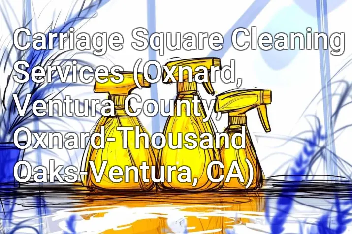 Carriage Square Cleaning Services (Oxnard, Ventura County, Oxnard-Thousand Oaks-Ventura, CA)