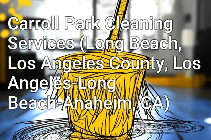 Carroll Park Cleaning Services (Long Beach, Los Angeles County, Los Angeles-Long Beach-Anaheim, CA)