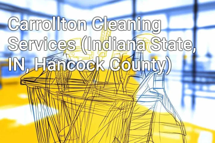 Carrollton Cleaning Services (Indiana State, IN, Hancock County)