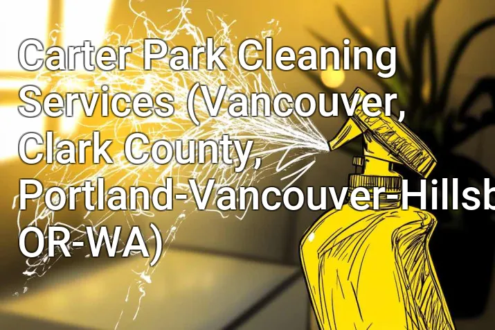 Carter Park Cleaning Services (Vancouver, Clark County, Portland-Vancouver-Hillsboro, OR-WA)