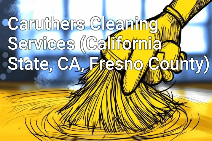 Caruthers Cleaning Services (California State, CA, Fresno County)