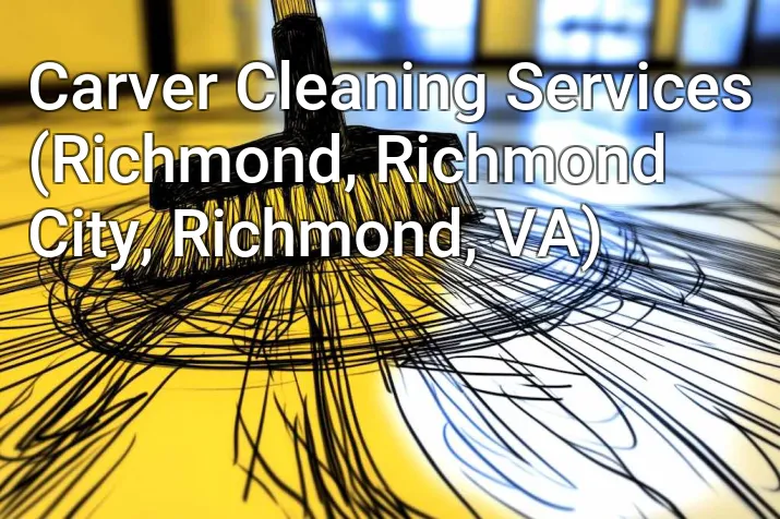 Carver Cleaning Services (Richmond, Richmond City, Richmond, VA)