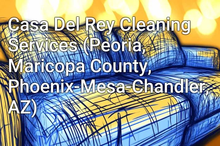 Casa Del Rey Cleaning Services (Peoria, Maricopa County, Phoenix-Mesa-Chandler, AZ)
