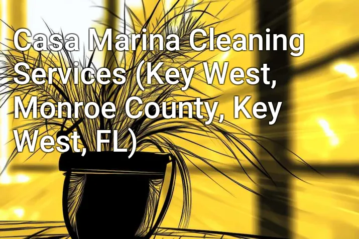 Casa Marina Cleaning Services (Key West, Monroe County, Key West, FL)