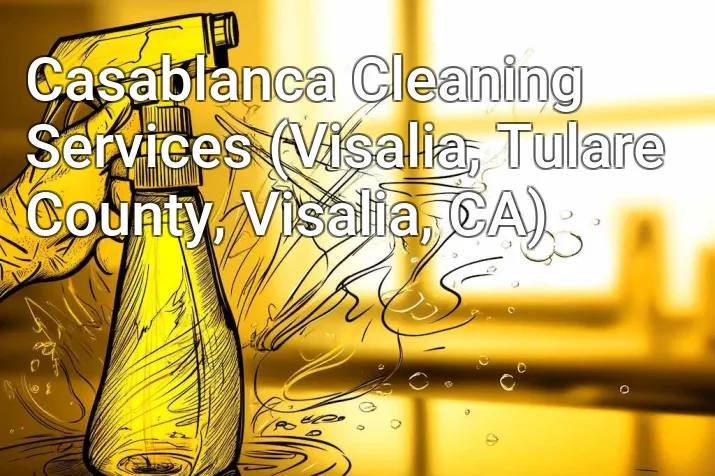 Casablanca Cleaning Services (Visalia, Tulare County, Visalia, CA)